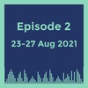 Episode 2 (23 - 27 Aug 2021)