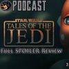  Star Wars Tales of the Jedi SPOILER Review | FE Podcast 194 