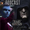  Bad Batch Ep 7-9 SPOILER Review | FE Podcast 202 