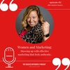 Women and Marketing: Showing Up With Effective Marketing That Feels Authentic