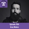Episode 159: Graz Makes
