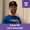 Episode 160: Lefty is Always Right