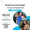 31. Should You Even Be Dating? ft. Meagan C of Single Girl Club