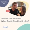 #26: Health(y) care predictions with Will and Anna