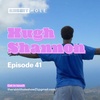 Episode 41 - Hugh Shannon