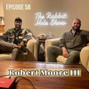 Episode 58 - Robert Moore III