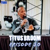 Episode 70 - Titus Broom