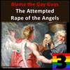 3. Blame the Gay Guys: The Attempted Rape of the Angels