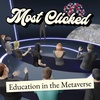 Education in the Metaverse - Most Clicked #28