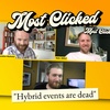 Hybrid events are dead - Most Clicked #31