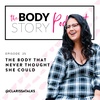 Episode 26: The Body That Never Thought She Could