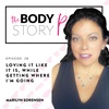 Episode 28: Loving It Like It Is, While Getting Where I’m Going