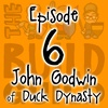 Episode 6 - John Godwin Of Duck Dynasty