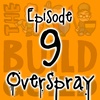 Episode 9 - Overspray