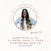 Ep. 32: Identifica a tu cliente ideal y crea contenido que lo cautive