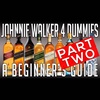 Part Two: Johnnie Walker 4 Dummies (A Beginners Guide)