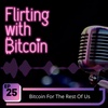 ⚡💪 Ep 025 - Bitcoin For The Rest Of Us