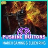 March Gaming and Elden Ring