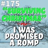 #175 - "Surviving Christmas" -or- I Was Promised a Romp