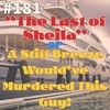 #181 - "The Last of Sheila" -or- A Stiff Breeze Would've Murdered This Guy!
