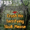 #185 - "Predator" -or- Crush His Terrifying Skull, Please