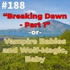 #188 - "Breaking Dawn - Part 1" -or- Vampire Babies and Wolf-Magic, Baby