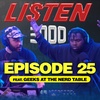 EPISODE 25 (Feat. Geeks At The Nerd Table)