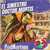 173 - Podmortem: El Siniestro Doctor Mortis junto a Miguel Ferrada