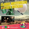 190 - Globos Misteriosos, Hongos Zombificadores y Otras Noticias