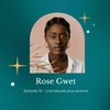 Episode 10 - Une beauté plus sereine avec Rose Gwet de Luxcey