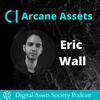 S1E12 - [Part 1] Eric Wall | Chief Investment Officer at Arcane Assets 