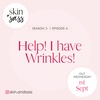 S3 E7: Help! I have Wrinkles!