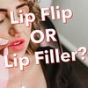 Lip Flip OR Lip Filler?!?