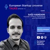 European Startup Universe Talks | Episode 15 - Saïd Hamdani