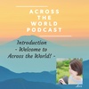 EP28 Introduction - Welcome to Across the World! - 