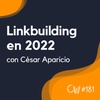 ⛺ ¿Los enlaces ya NO funcionan para posicionar?, con César Aparicio #181