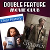 Double Feature Movie Club #15: Clear History & The Children Act