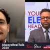 AlwaysRealTalk Show 2020: Josh Lopez on 2020 Federal &amp; Local Elections