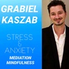 Anxiety | Stress | Meditation | Gabriel Kaszab