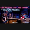 REGGIE WATTS: Life after Late Late Show? - LNP483