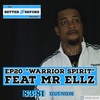 Ep20 “Warrior Spirit” feat Mr Ellz