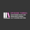 EPISODE THREE: Questioning Racist and Misogynistic Norms -- Slut-Shaming and Porn 