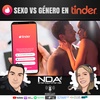 SEXO VS. GÉNERO EN #TINDER | #NDA2: EP11