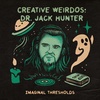 Creative Weirdos: Dr. Jack Hunter