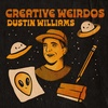 Creative Weirdos: Dustin Williams 