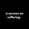 Episode 37: A sermon on suffering.