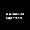 Episode 38: A sermon on repentance.