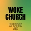 Episode 46: The "Woke" Christian movement.