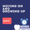Episode 55: Moving on and growing up