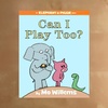 Can I Play Too? An Elephant and Piggie Book